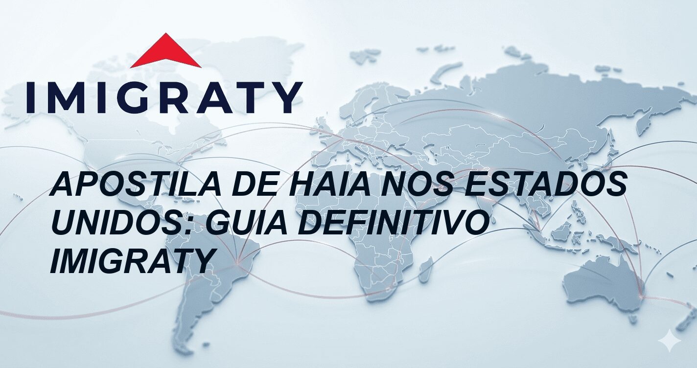 Apostila de Haia nos Estados Unidos: Guia Definitivo Imigraty