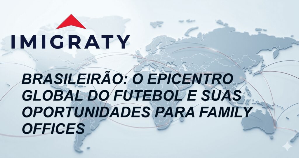 Brasileirão: O Epicentro Global do Futebol e Suas Oportunidades para Family Offices
