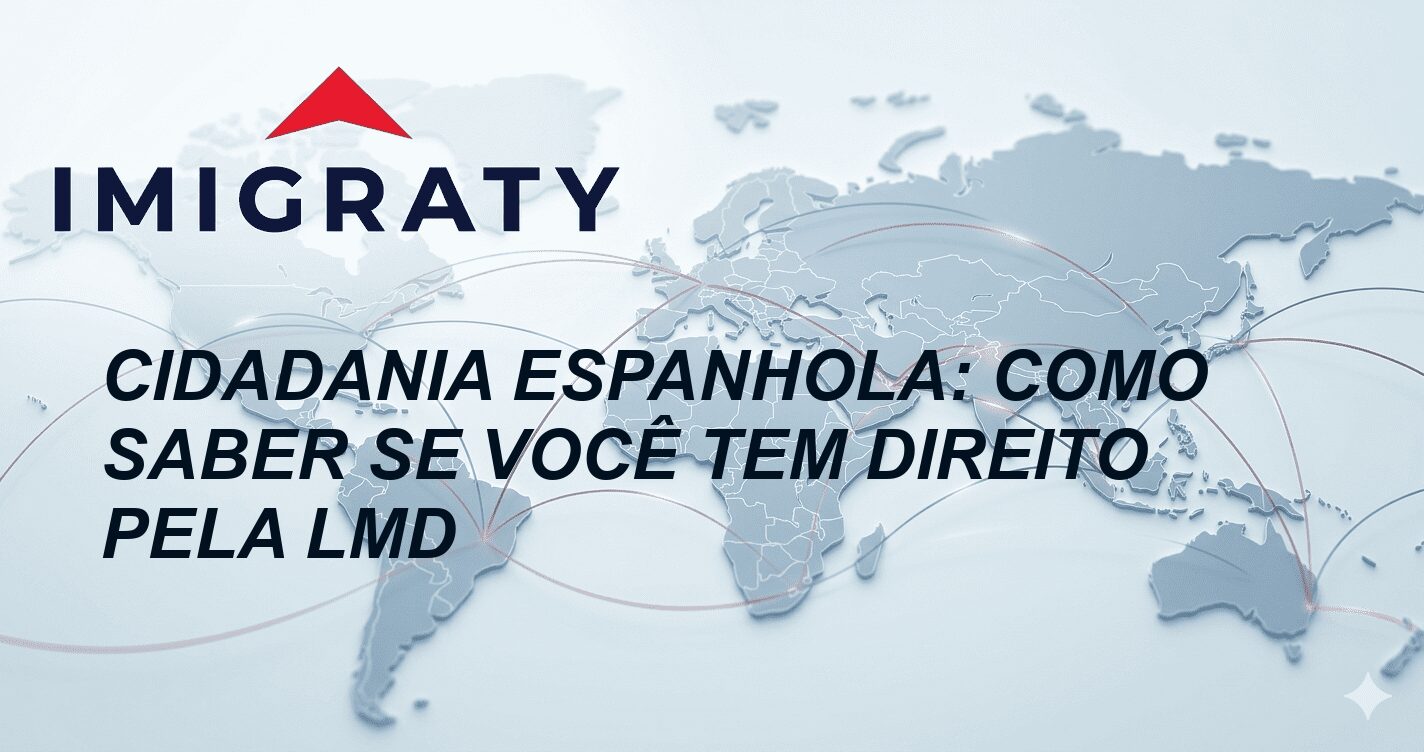 Cidadania Espanhola: Como Saber se Você Tem Direito pela LMD