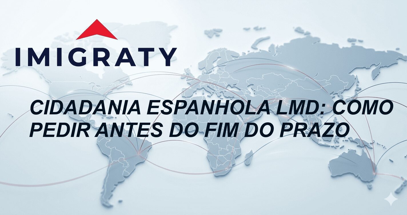 Cidadania Espanhola LMD: Como pedir antes do fim do prazo