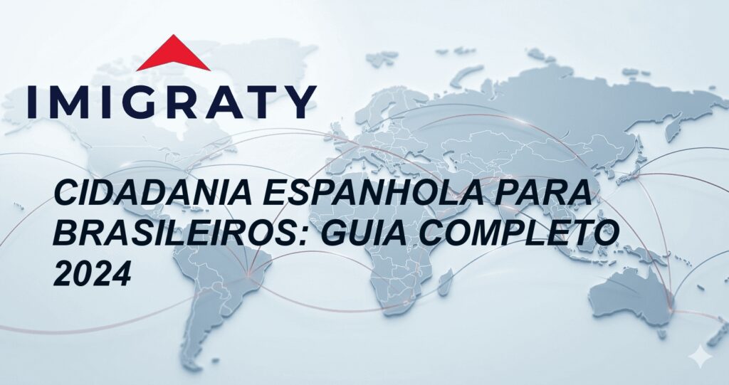 Cidadania espanhola para brasileiros: Guia Completo 2024