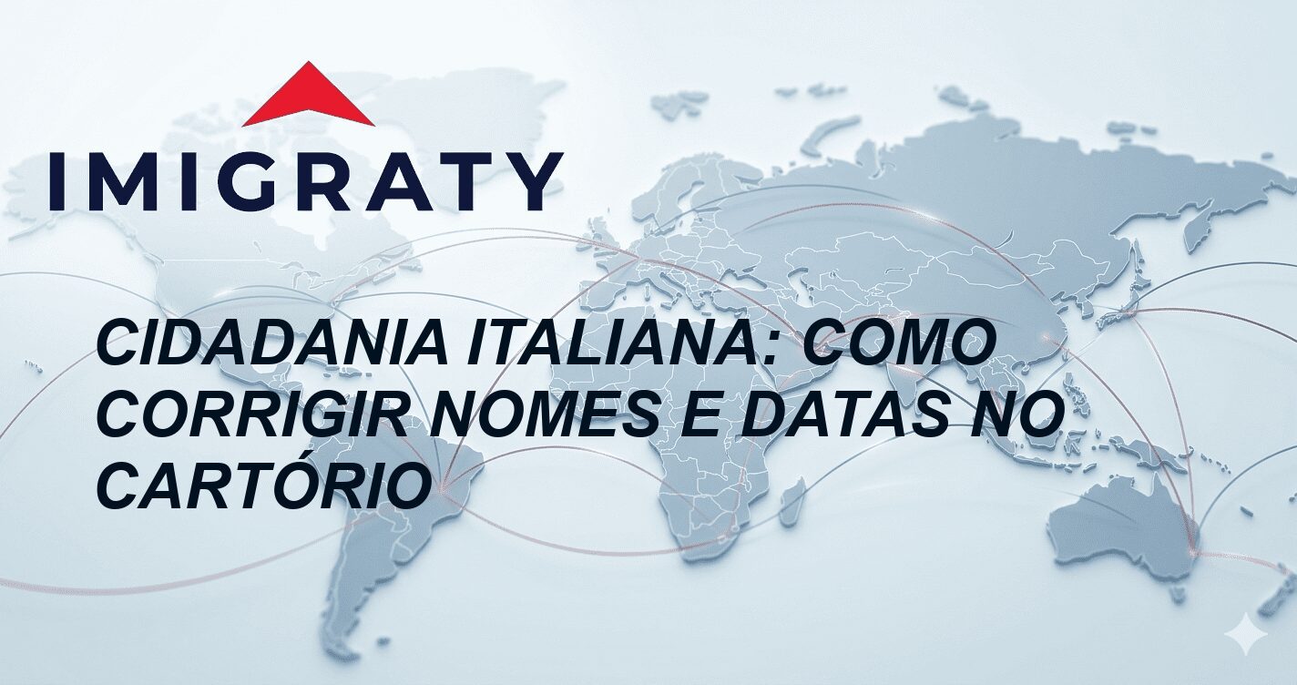 Cidadania Italiana: Como Corrigir Nomes e Datas no Cartório