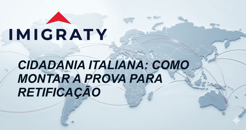 Cidadania Italiana: Como Montar a Prova para Retificação