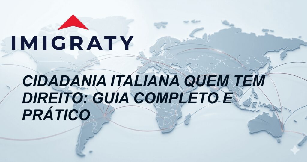 Cidadania Italiana quem tem direito: Guia Completo e Prático