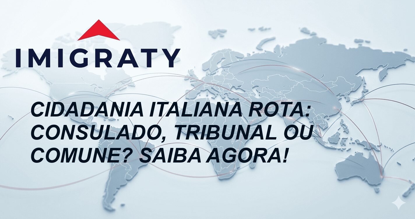 Cidadania Italiana Rota: Consulado, Tribunal ou Comune? Saiba Agora!