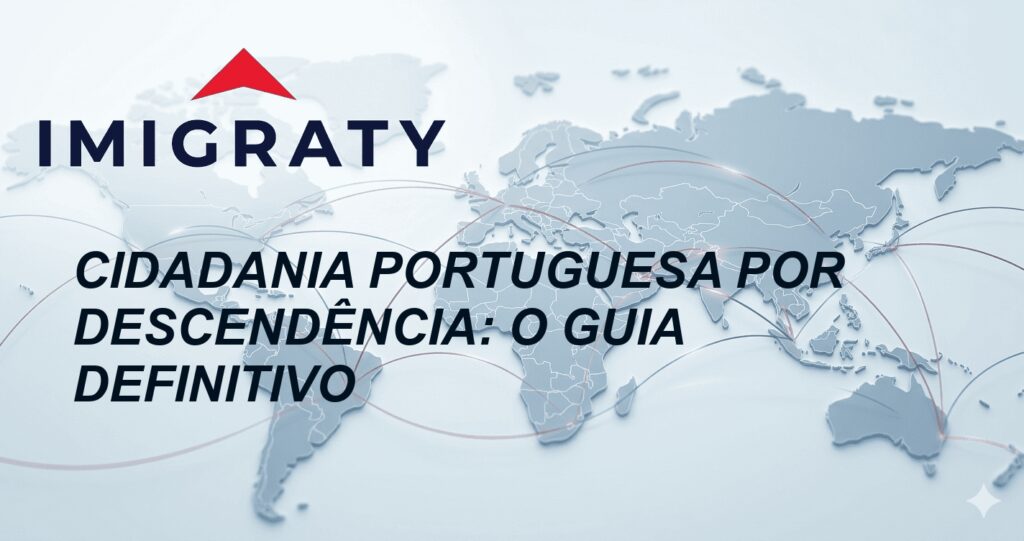 Cidadania portuguesa por descendência: O Guia Definitivo