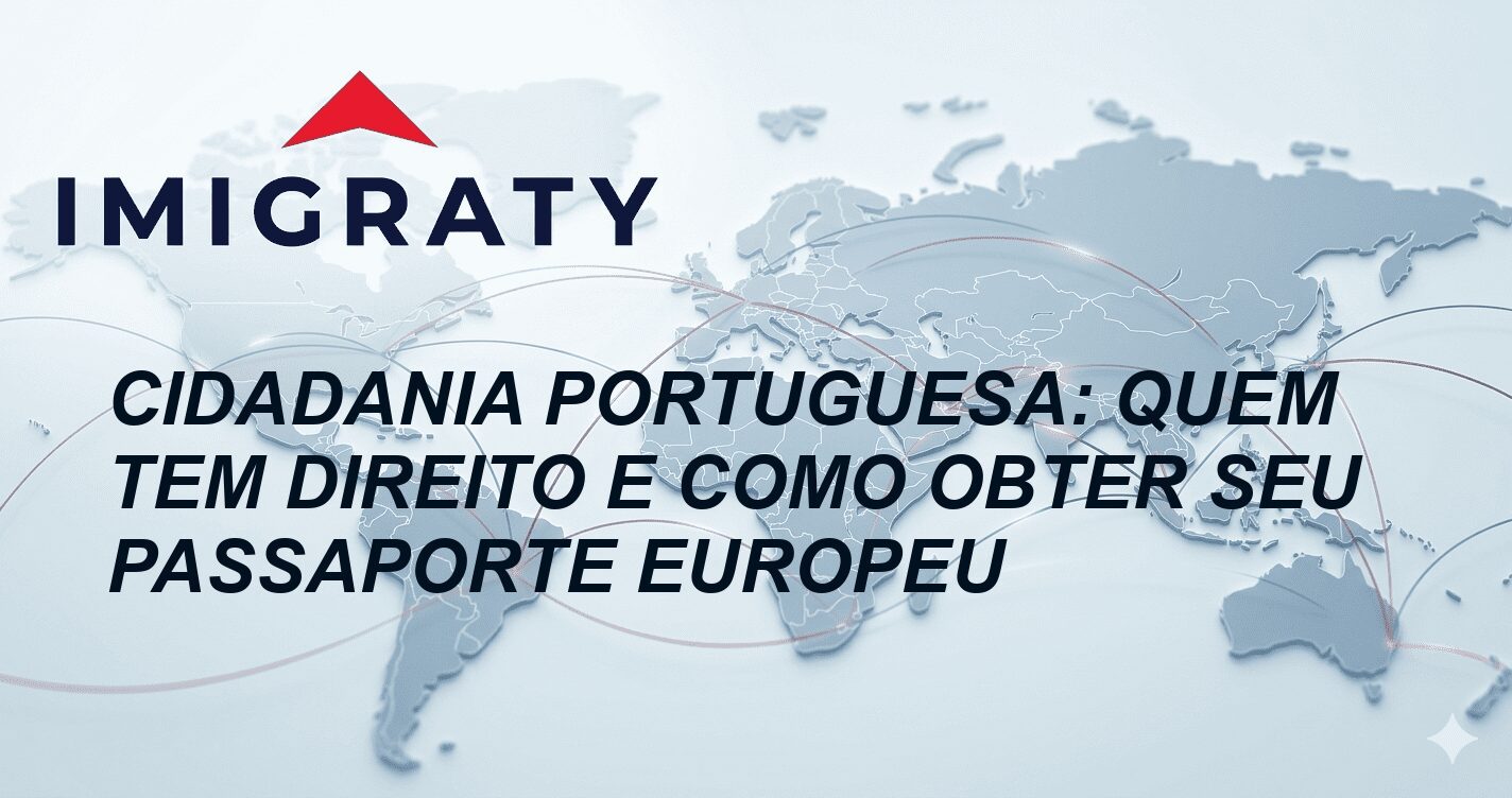 Cidadania Portuguesa: Quem Tem Direito e Como Obter Seu Passaporte Europeu