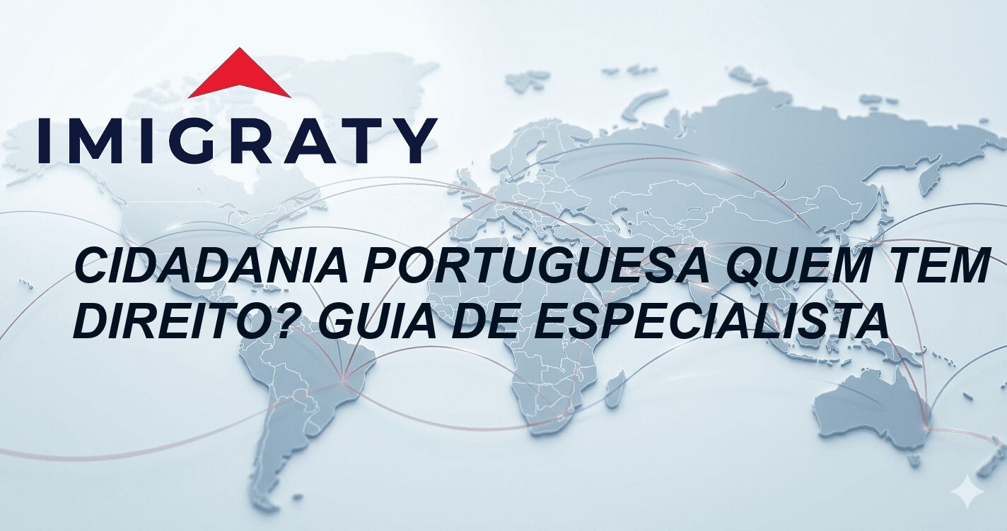 Cidadania portuguesa quem tem direito? Guia de Especialista