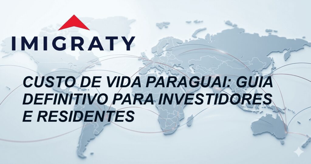 Custo de Vida Paraguai: Guia Definitivo para Investidores e Residentes