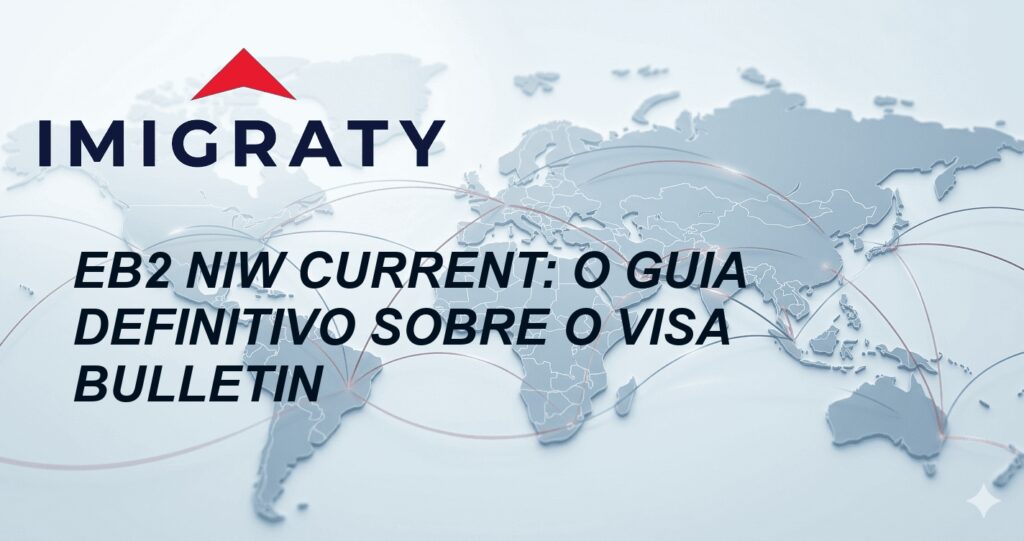 EB2 NIW current: O Guia Definitivo sobre o Visa Bulletin