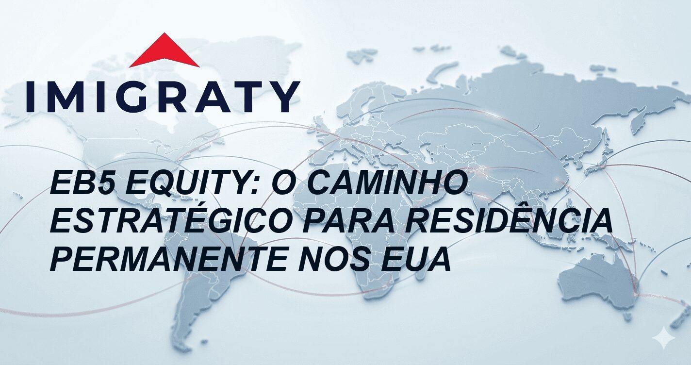 EB5 Equity: O Caminho Estratégico para Residência Permanente nos EUA