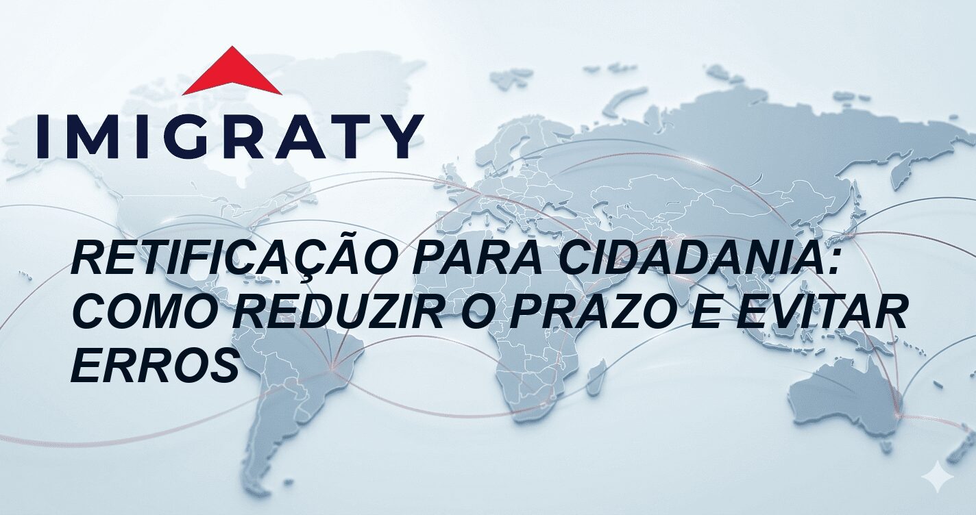 Retificação para cidadania: como reduzir o prazo e evitar erros