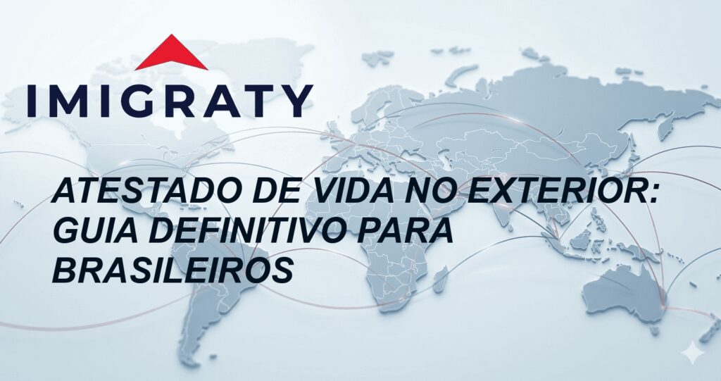 Atestado de Vida no Exterior: Guia Definitivo para Brasileiros