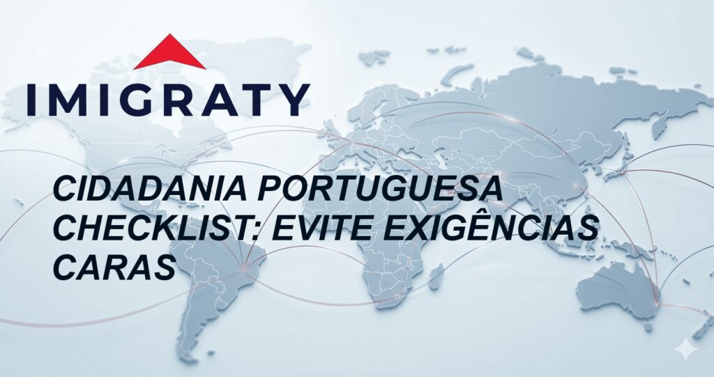 Cidadania Portuguesa Checklist: Evite Exigências Caras