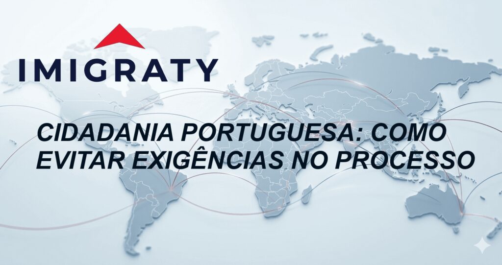 Cidadania Portuguesa: como evitar exigências no processo