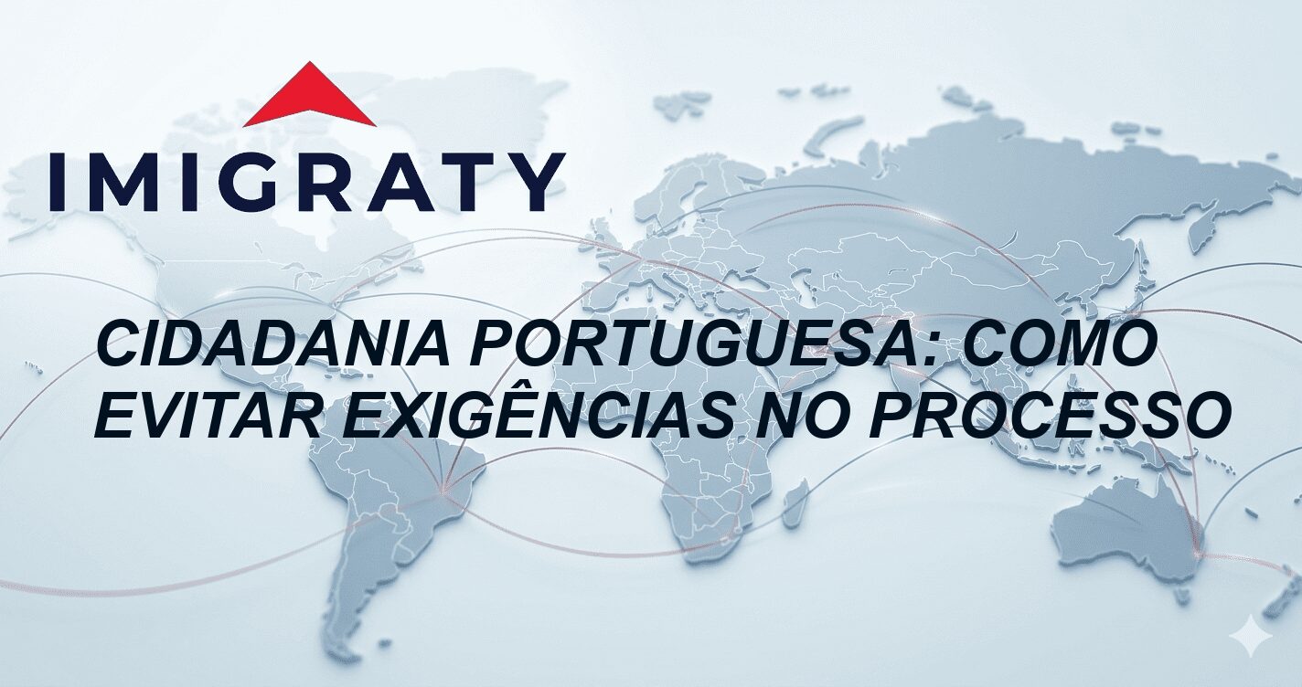 Cidadania Portuguesa: como evitar exigências no processo