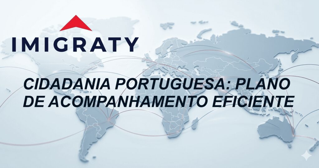 Cidadania portuguesa: plano de acompanhamento eficiente