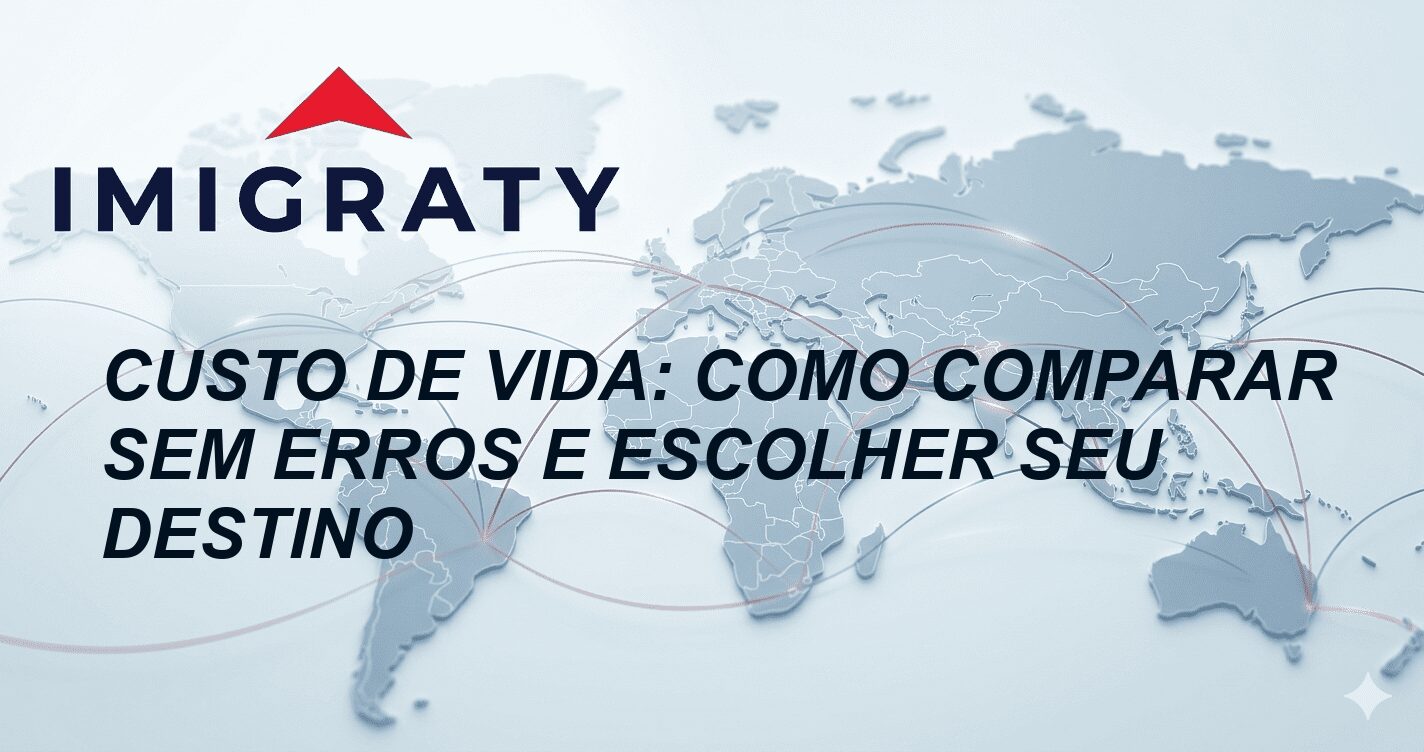 Custo de Vida: Como Comparar Sem Erros e Escolher Seu Destino