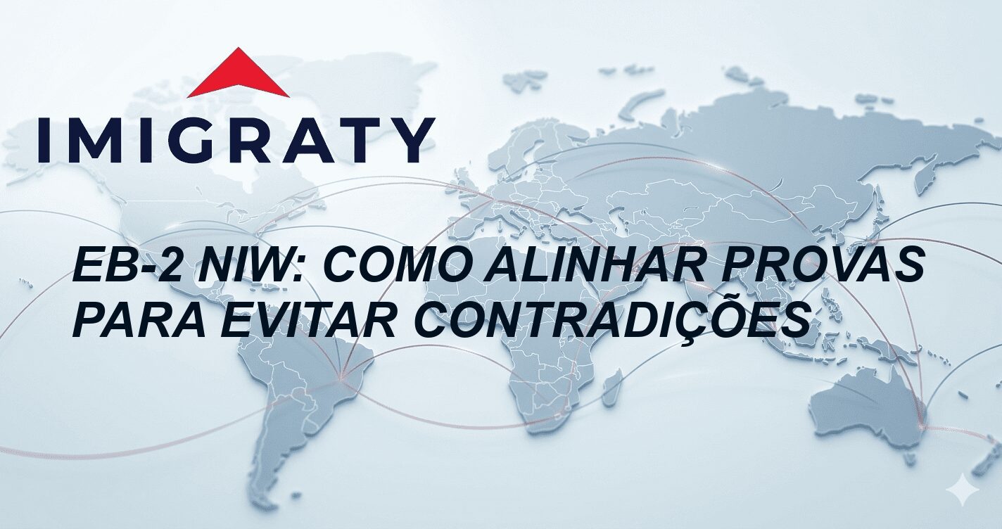 EB-2 NIW: como alinhar provas para evitar contradições