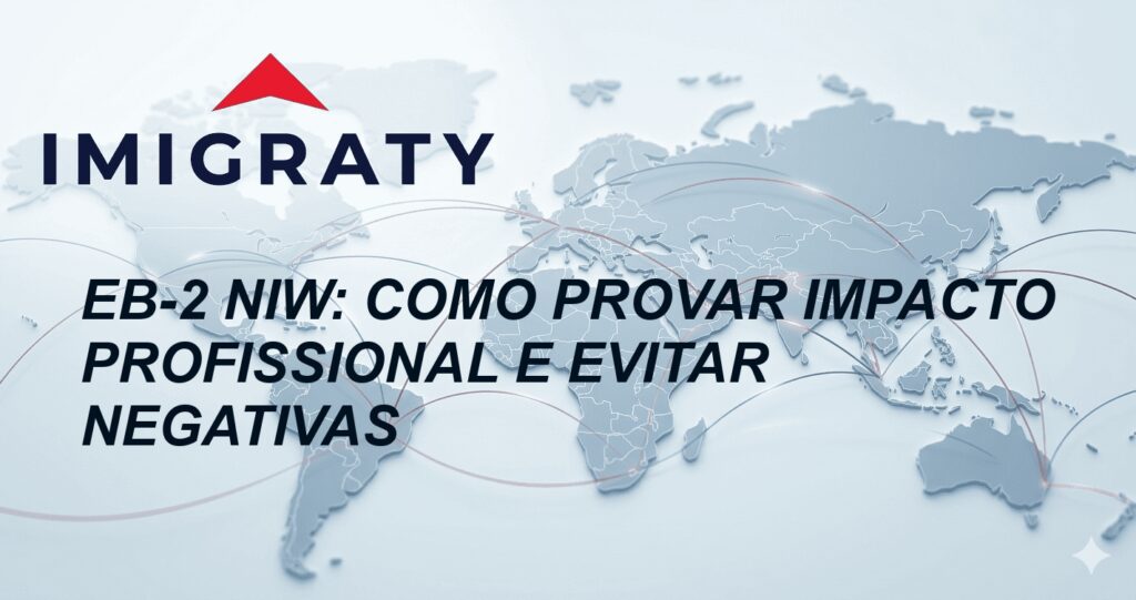 EB-2 NIW: Como provar impacto profissional e evitar negativas