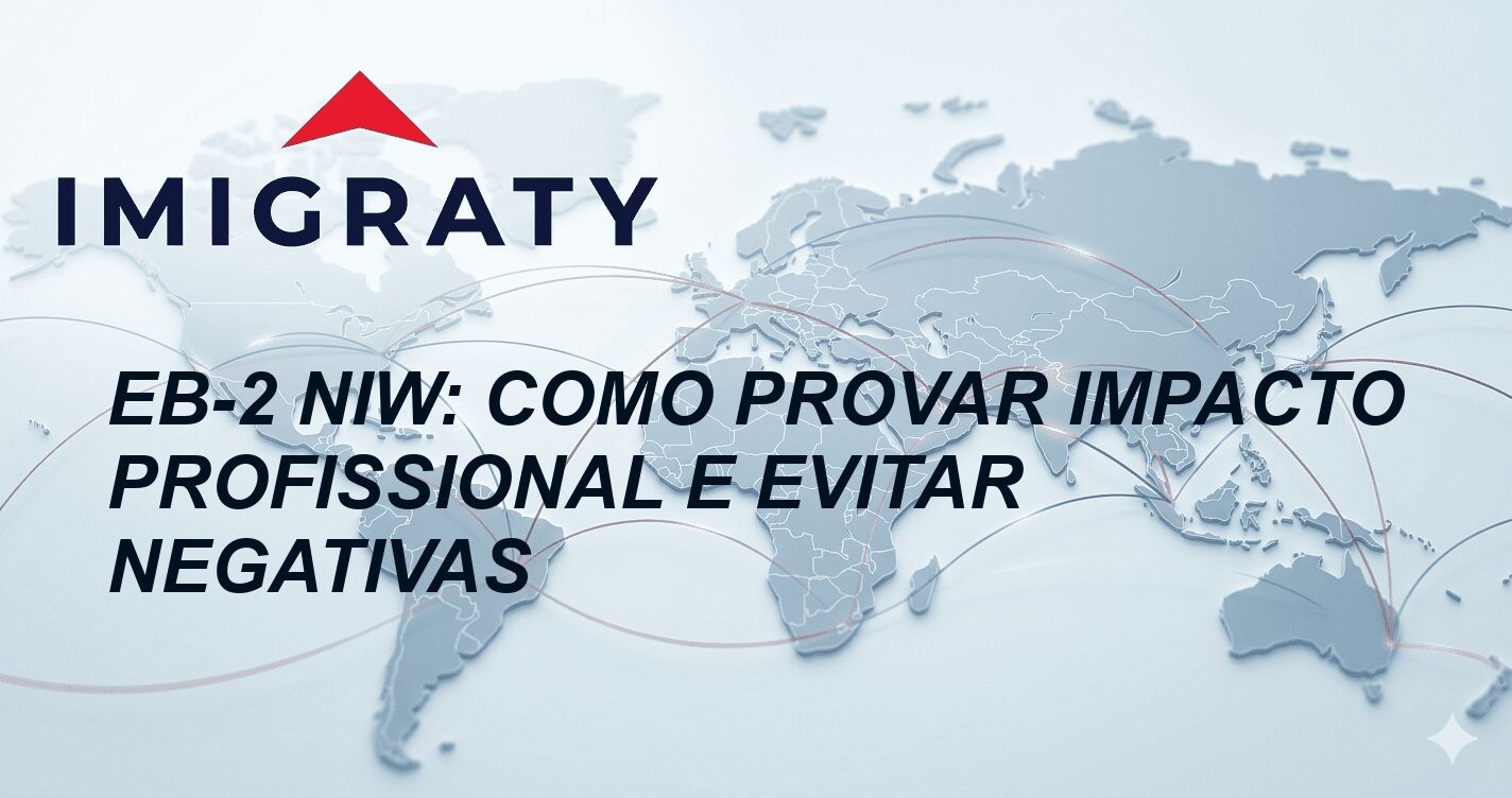 EB-2 NIW: Como provar impacto profissional e evitar negativas