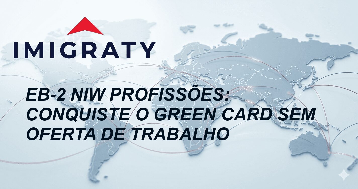 EB-2 NIW Profissões: Conquiste o Green Card Sem Oferta de Trabalho