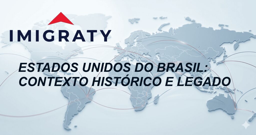Estados Unidos do Brasil: Contexto Histórico e Legado