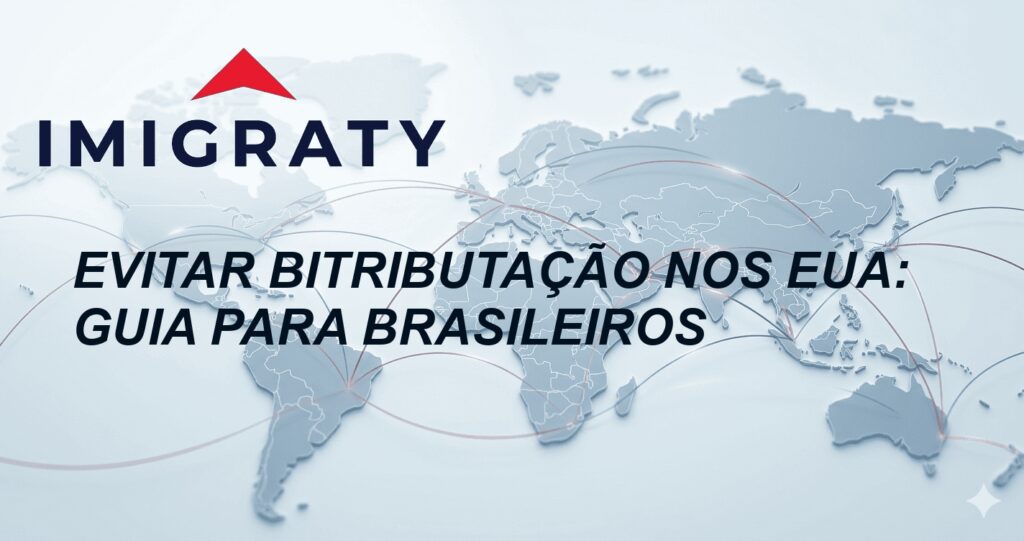 Evitar bitributação nos EUA: Guia para Brasileiros