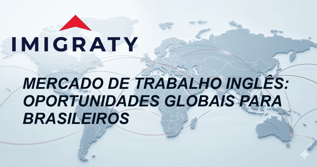 Mercado de Trabalho Inglês: Oportunidades Globais para Brasileiros