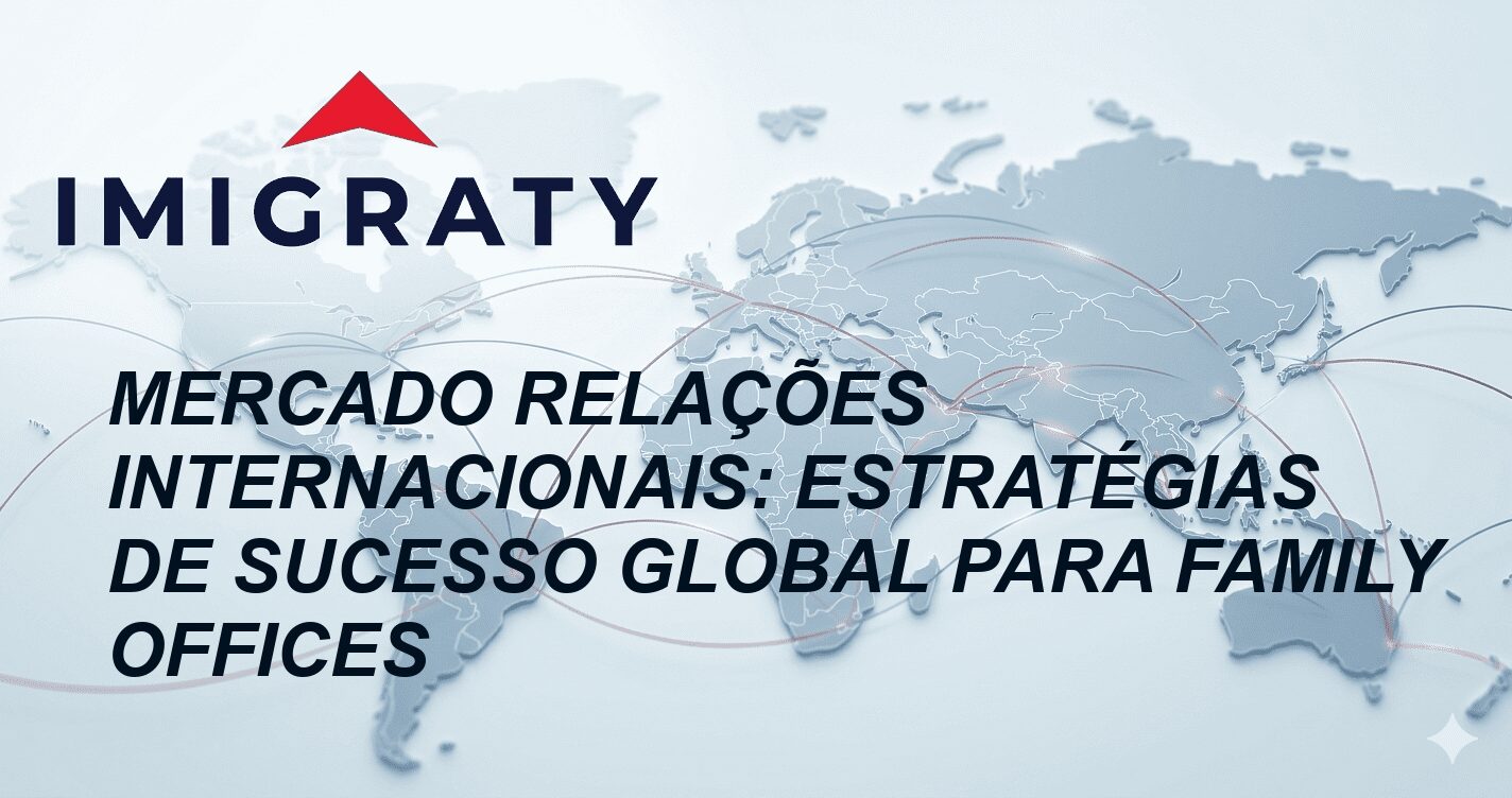 Mercado Relações Internacionais: Estratégias de Sucesso Global para Family Offices