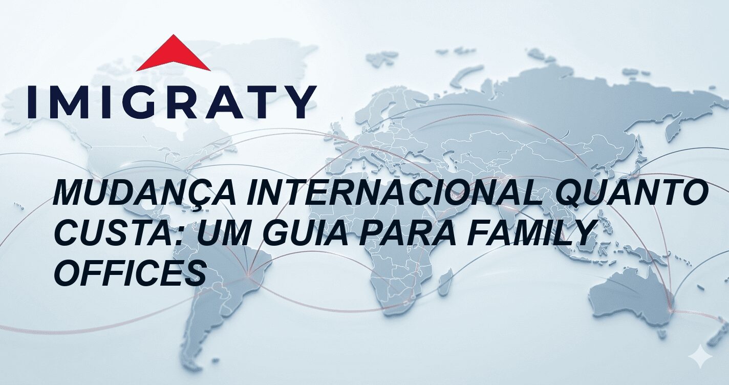 Mudança Internacional Quanto Custa: Um Guia para Family Offices