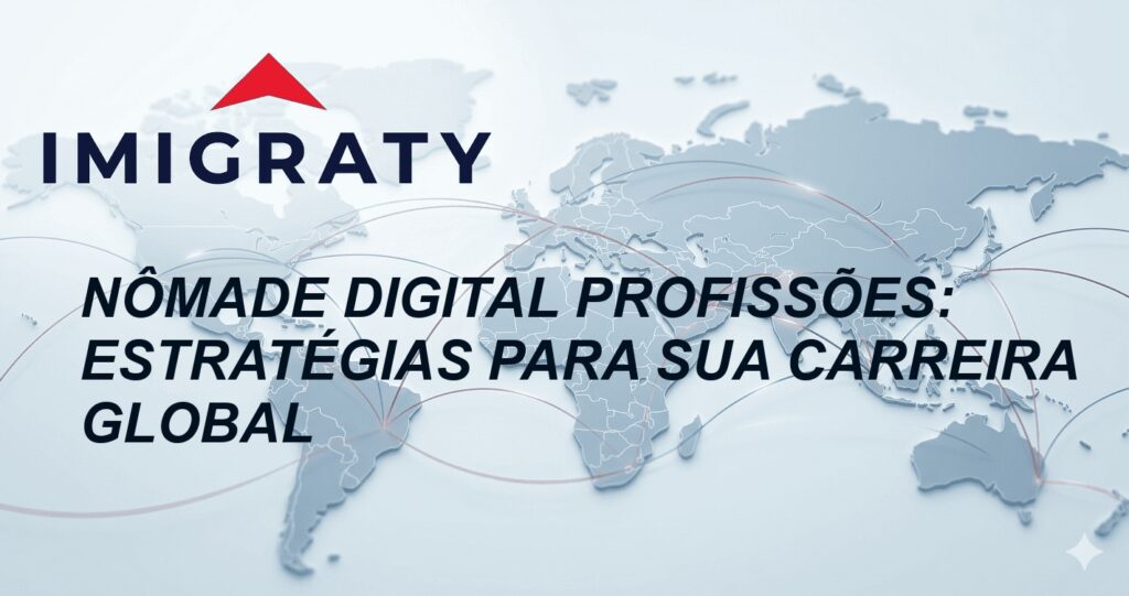 Nômade Digital Profissões: Estratégias para Sua Carreira Global