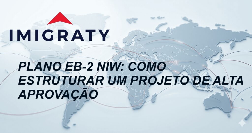 Plano EB-2 NIW: Como estruturar um projeto de alta aprovação