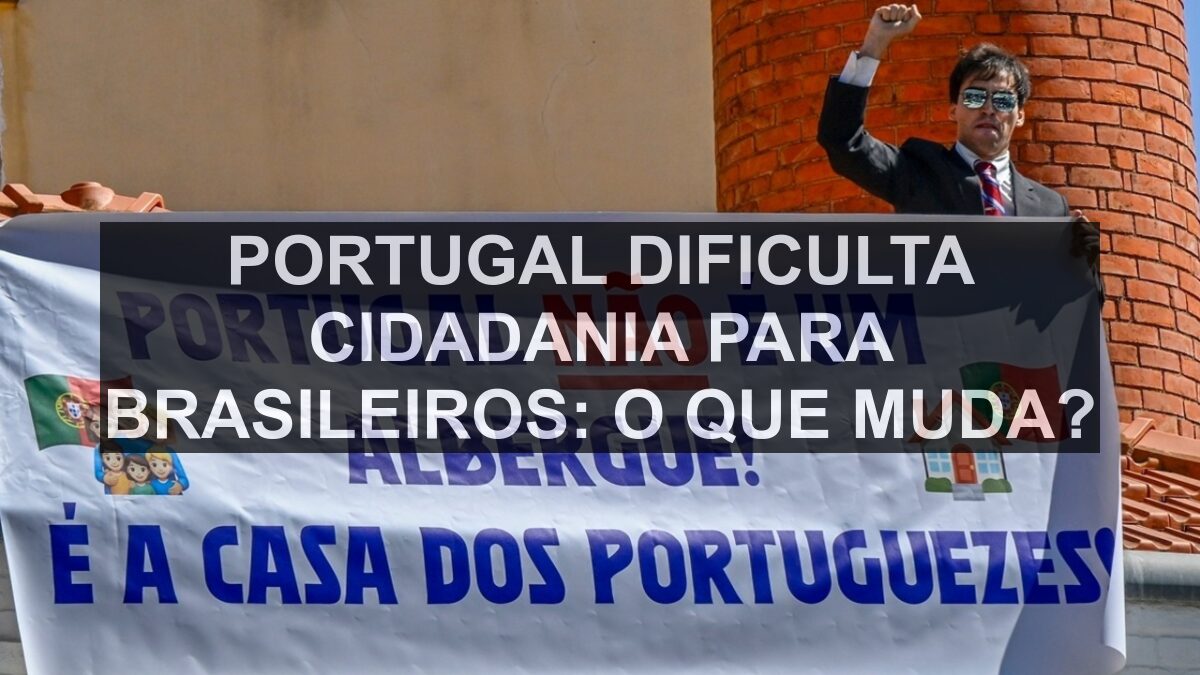 Portugal Dificulta Cidadania para Brasileiros: O Que Muda?