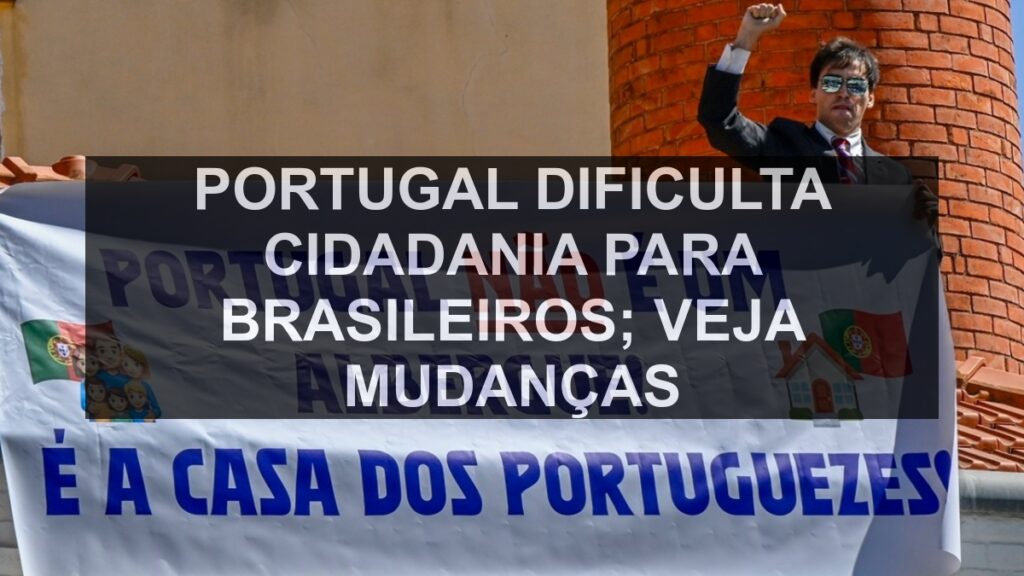 Portugal Dificulta Cidadania para Brasileiros; Veja Mudanças