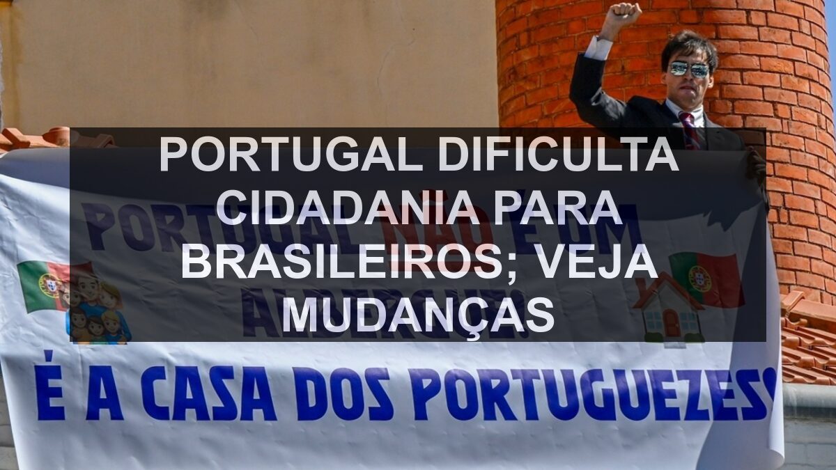 Portugal Dificulta Cidadania para Brasileiros; Veja Mudanças
