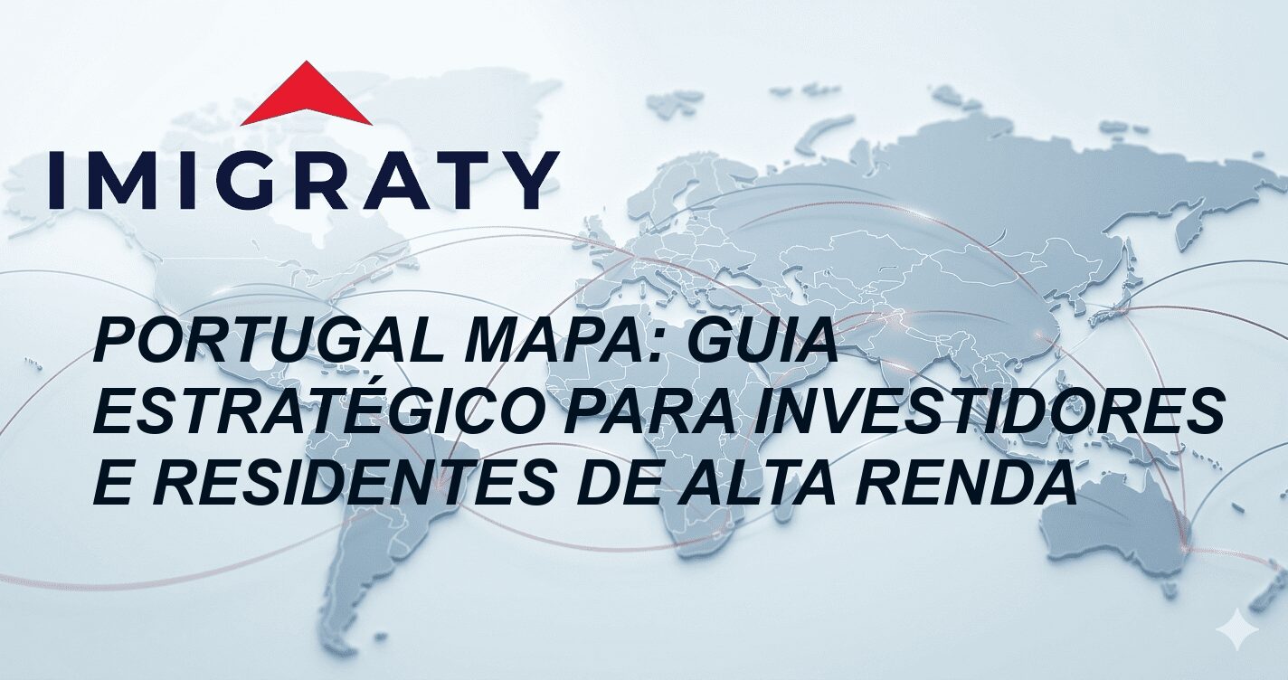 Portugal Mapa: Guia Estratégico para Investidores e Residentes de Alta Renda