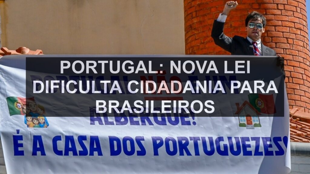 Portugal: Nova Lei Dificulta Cidadania para Brasileiros