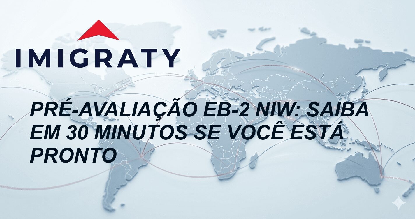 Pré-avaliação EB-2 NIW: Saiba em 30 Minutos se Você Está Pronto