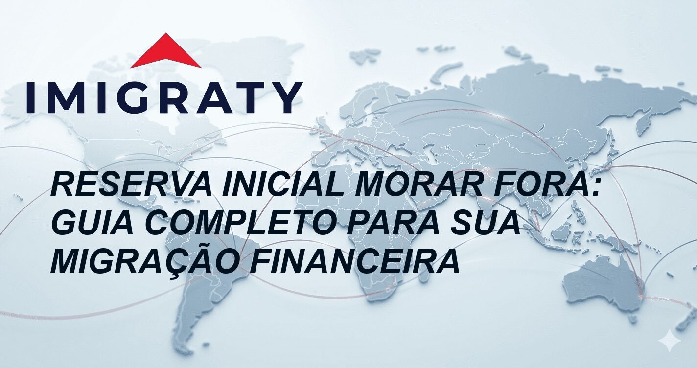Reserva Inicial Morar Fora: Guia Completo para sua Migração Financeira