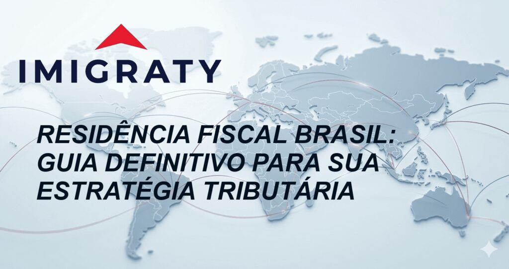 Residência Fiscal Brasil: Guia Definitivo para sua Estratégia Tributária