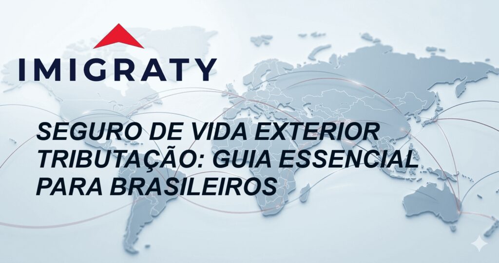 Seguro de Vida Exterior Tributação: Guia Essencial para Brasileiros