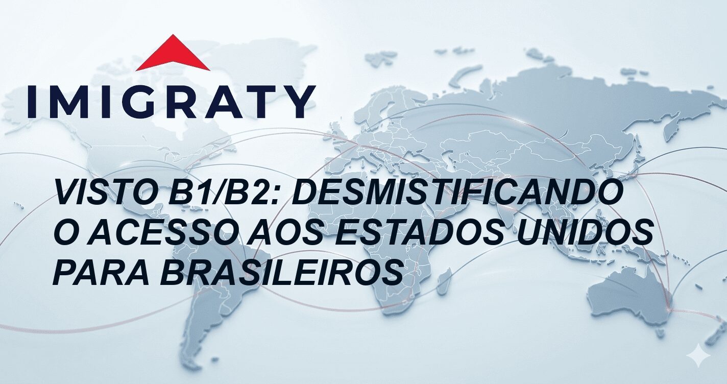 Visto B1/B2: Desmistificando o Acesso aos Estados Unidos para Brasileiros