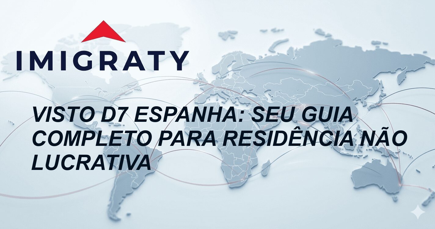 Visto D7 Espanha: Seu Guia Completo para Residência Não Lucrativa