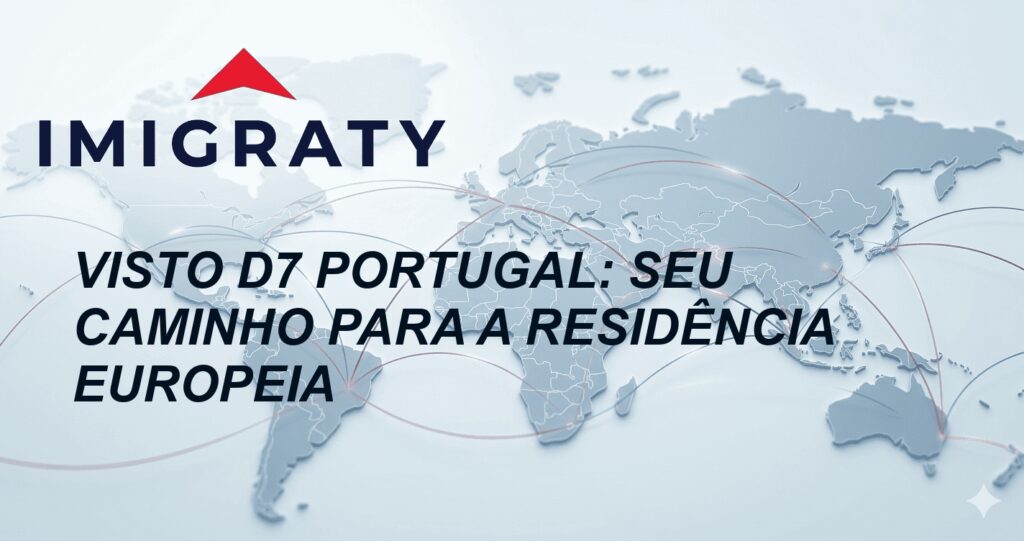 Visto D7 Portugal: Seu Caminho para a Residência Europeia