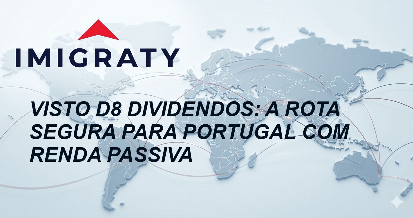 Visto D8 Dividendos: A Rota Segura para Portugal com Renda Passiva