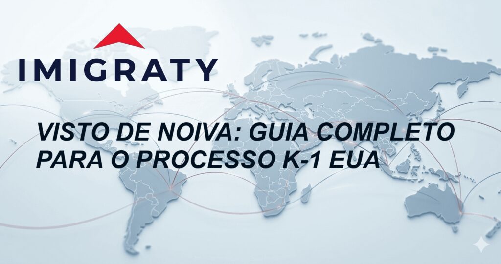 Visto de noiva: Guia completo para o processo K-1 EUA