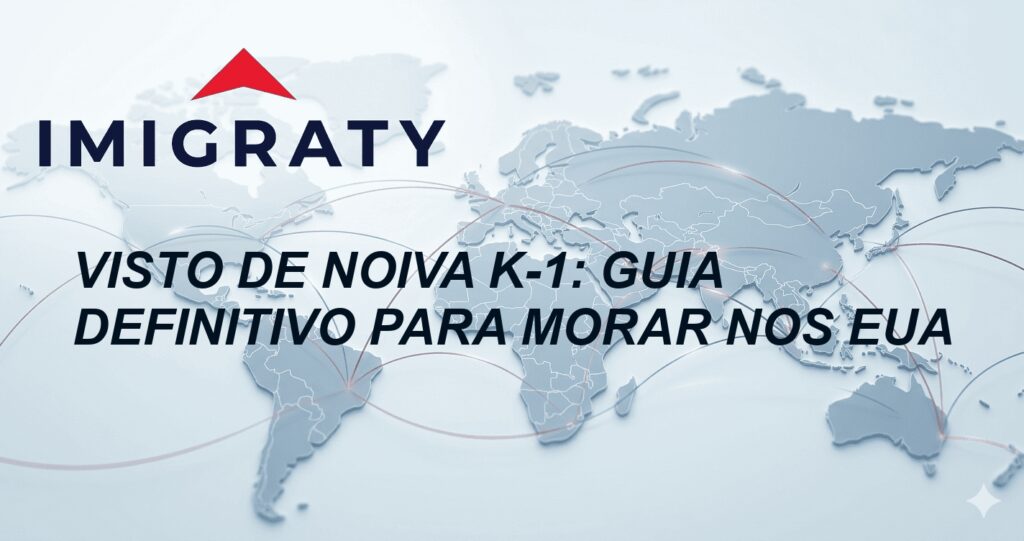 Visto de noiva K-1: Guia Definitivo para Morar nos EUA