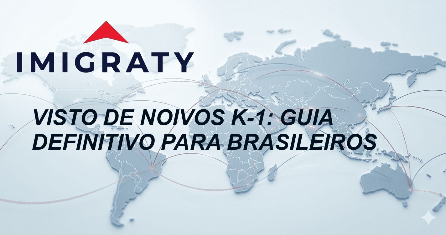 Visto de noivos K-1: Guia Definitivo para Brasileiros