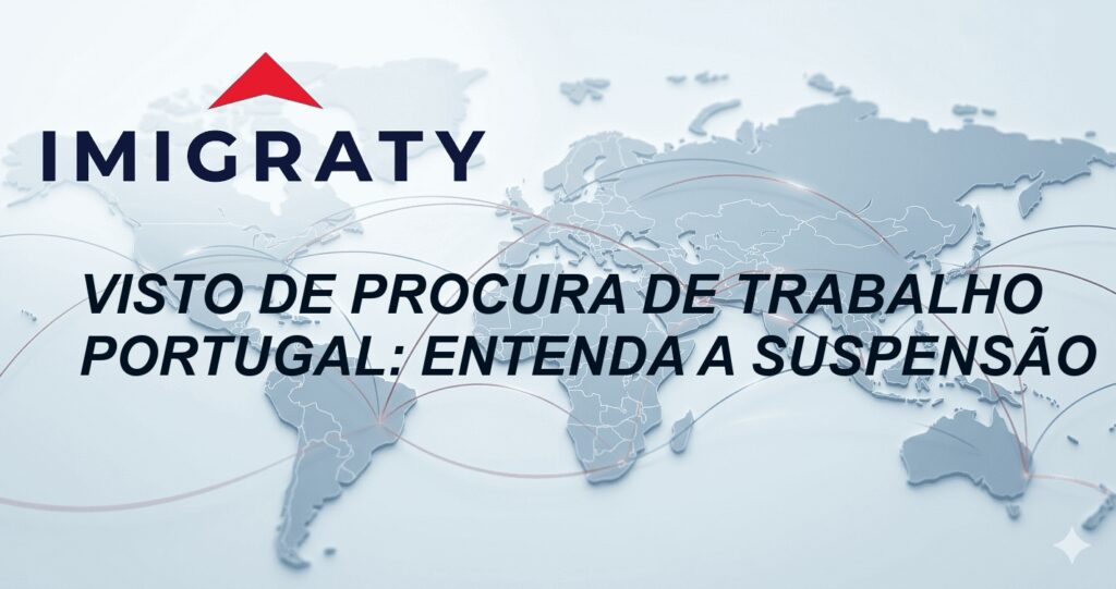 Visto de Procura de Trabalho Portugal: Entenda a Suspensão